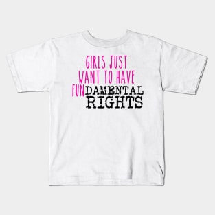 Girls just want to have fundamental rights Kids T-Shirt